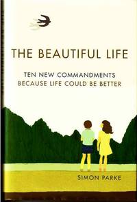 The Beautiful Life. Ten Commandments: Becuase Life Could Be Better