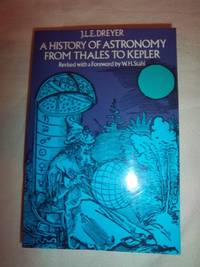 A History of Astronomy from Thales to Kepler by Dreyer, J. L. E - 2011