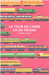 Le tour de l&#039;Inde en 80 trains by Rajesh Monisha - 2017