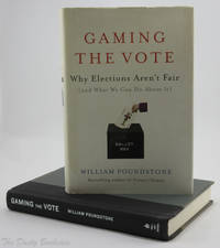 Gaming the Vote: Why Elections Aren't Fair (and What We Can Do about It)