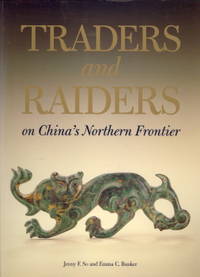 Traders and Raiders on China's Northern Frontier by Jenny F. & Emma C. Bunker So - Paperback - 1995 - from Glocal Matters (SKU: GM50)