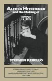 Alfred Hitchcock and the Making of Psycho by Stephen Rebello - 1999-03-07