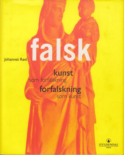 Kunst som forfalskning og forfalskning som kunst.