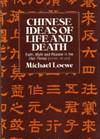 Chinese Ideas of Life and Death: Faith, Myth and Reason in the Han Period (202 BC-AD 220)