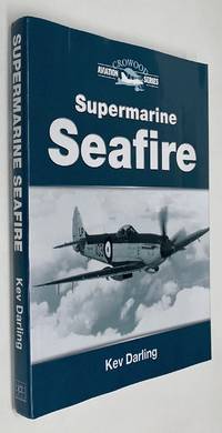 Supermarine Seafire (Crowood Aviation Series) by Kev Darling