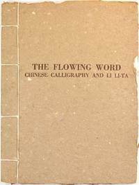 cover of The Flowing Word. Chinese Calligraphy and Li Li-Ta. an Exhibition Organized by the Jacksonville Art Museum. January 18th to February 25th. 1979