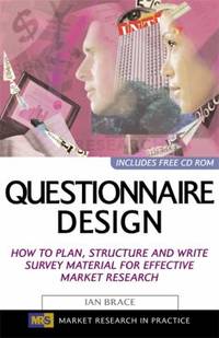 Questionnaire Design : How to Plan, Structure and Write Survey Material for Effective Market...