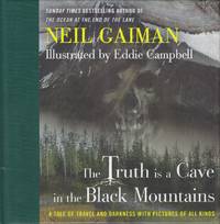 The Truth is a Cave in the Black Mountains: A Tale of Travel and Darkness  with Pictures of All Kinds by Gaiman, Neil; Campbell, Eddie (Illus) - 2014