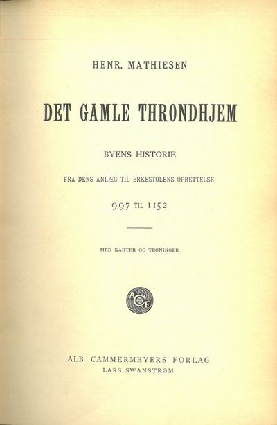 Det gamle Throndhjem. Byens historie fra dens…