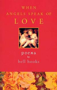 When Angels Speak of Love; poems