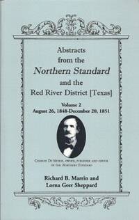 Abstracts from the Northern Standard and The Red River District [Texas]:   August 26, 1848-December 20, 1851