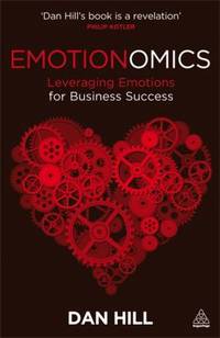 Emotionomics : Leveraging Emotions for Business Success