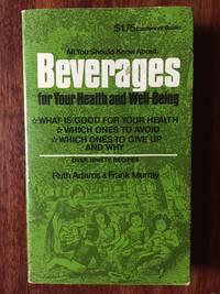 All You Should Know About Beverages for Your Health and Well-Being by Ruth Adams and Frank Murray - Paperback - First Edition - 1976 - from Beth's Books (SKU: VC0035)