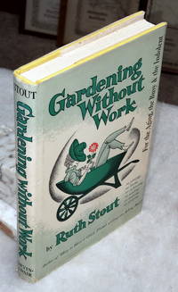 Gardening Without Work for the Aging, the Busy and the Indolent