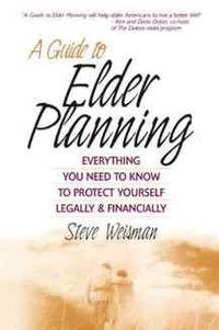 A Guide to Elder Planning: Everything You Need to Know to Protect Yourself Legally and Financially