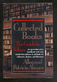 Collected Books: The Guide to Values by Allen and Patricia AHEARN - Hardcover - 1991 - from Between the Covers- Rare Books, Inc. ABAA (SKU: 103956)