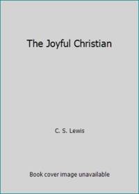 cover of The Joyful Christian: 127 Readings from C. S. Lewis