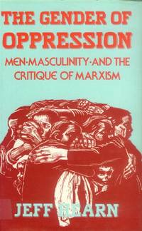 image of The Gender of Oppression; Men, Masculinity, and the Critique of Marxism
