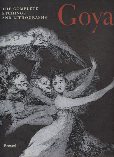 Goya. The Complete Etchings and Lithographs