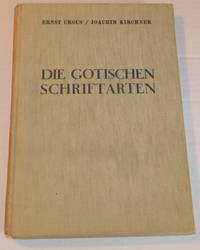 DIE GOTISCHEN SCHRIFTARTEN. by Crous, Ernst; and Kirchner, Joachim - 1928.