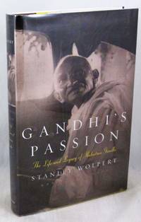 Gandhi's Passion: The Life and Legacy of Mahatma Gandhi