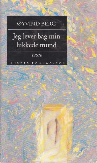 Jeg lever bag min lukkede mund. Digte.