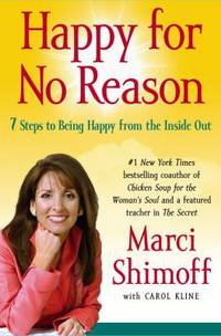 Happy for No Reason : 7 Steps to Being Happy from the Inside Out