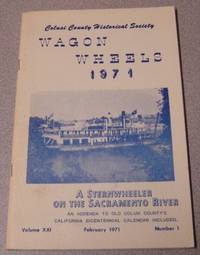 Wagon Wheels: A Publication of the Colusi County Historical Society,  Volume XXI (21) Number 1,...