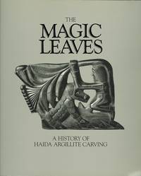 image of THE MAGIC LEAVES: A HISTORY OF HAIDA ARGILLITE CARVING.