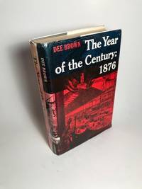 THE YEAR OF THE CENTURY: 1876 by Brown, Dee - 1966