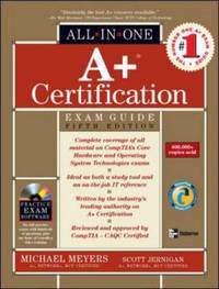 A+ Certification All-in-One Exam Guide by Meyers, Mike