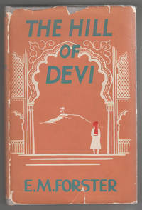 The Hill of Devi: Being Letters from Dewas State Senior. by E. M Forster - 1st Edition - 1953 - from Sweet Beagle Books (SKU: 30834)