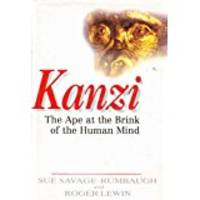 Kanzi: Ape at the Brink of the Human Mind