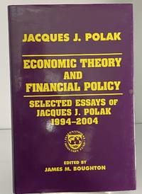 Economic Theory and Financial Policy: Selected Essays of Jacques J. Polak, 1994-2004