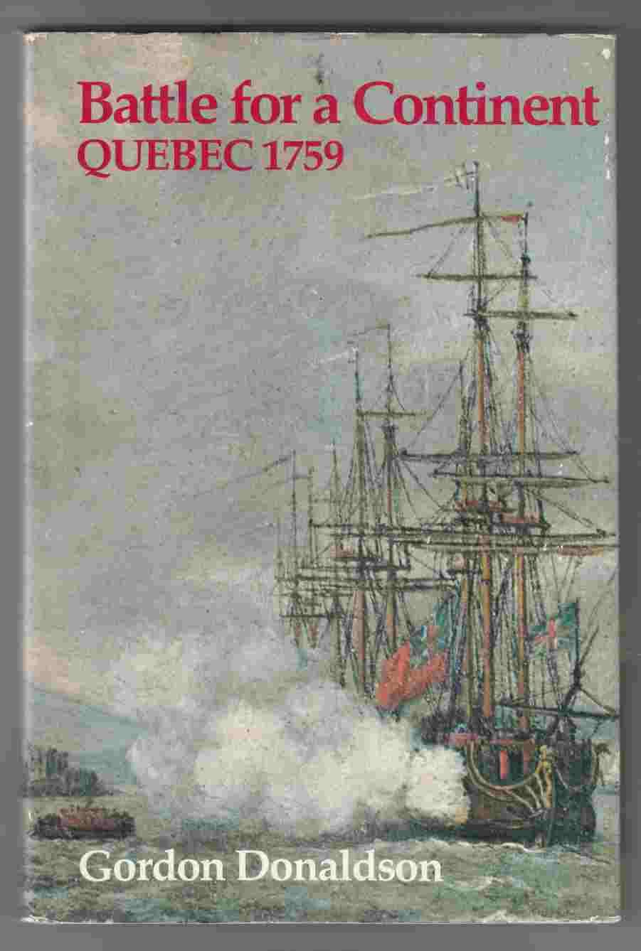 Battle For A Continent Quebec 1759 By Gordon Donaldson