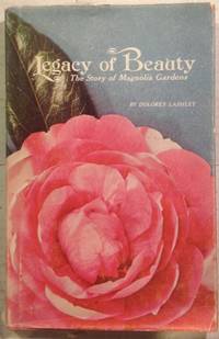 Legacy of Beauty: The Story of Magnolia Gardens by Lashley, Dolores C