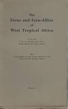 The Ferns and Fern-Allies of West Tropical Africa (being a supplement to the second edition of Flora of West Tropical Africa)