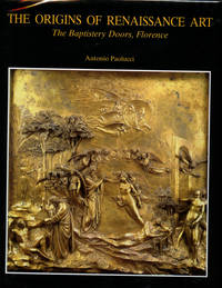 The Origins of Renaissance Art: The Baptistery Doors, Florence by Antonio; Translated by Francoise Pouncey Chiarini Paolucci - First edition - 1996 - from Common Crow Books (SKU: B40212)