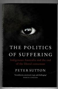 The Politics of Suffering by Peter Sutton