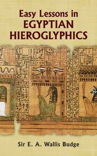 Egyptian Language: Easy Lessons in Egyptian Hieroglyphics