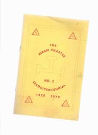 cover of History of The Hiram Chapter Royal Arch Masons, No. 2 G.R.C. Hamilton, Ontario Instituted at Ancaster, Upper Canada 1820, Removed to Hamilton, ON. 1848, Joined Grand Chapter of Canada 1857 - 25 Years of History 1945 to 1970)( Sesquicentennial )