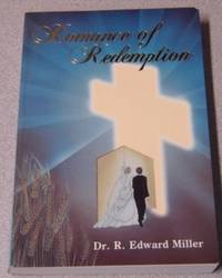 Romance Of Redemption by Miller, Dr. R. Edward - 1990