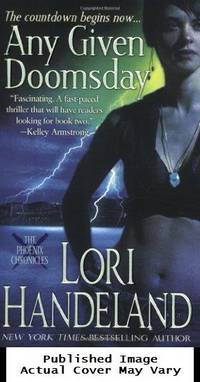 Any Given Doomsday (The Phoenix Chronicles, Book 1) by Handeland, Lori - 2008-11-04 Spine Wear, Cover Cre