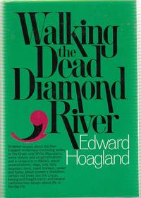 Walking the Dead Diamond River by HOAGLAND, Edward - 1973