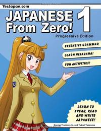 Japanese from Zero! 1: Proven Techniques to Learn Japanese for Students and Professionals