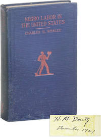 Negro Labor in the United States 1850-1925: A Study in American Economic History by WESLEY, Charles H - 1927