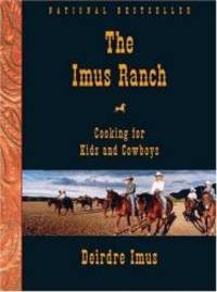 The Imus Ranch: Cooking for Kids and Cowboys by Deirdre Imus - 2005-05-06