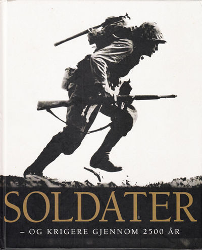 Soldater - og krigere gjennom 2500 år.