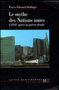 Le mythe des Nations unies: L'ONU apres la guerre froide