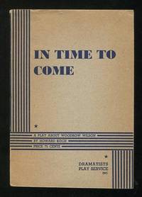 In Time to Come; a play about Woodrow Wilson